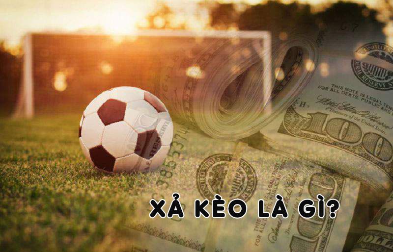 Xả kèo bóng đá là gì?